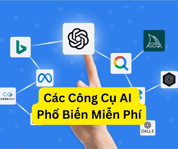 Các Công cụ AI Phổ biến Miễn phí hiện nay